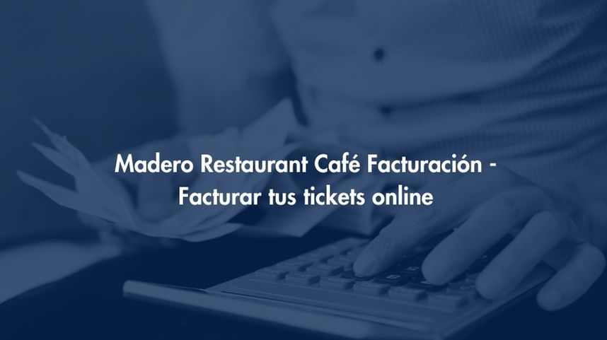 Facturación Madero Restaurant Café - Facturar tus tickets online