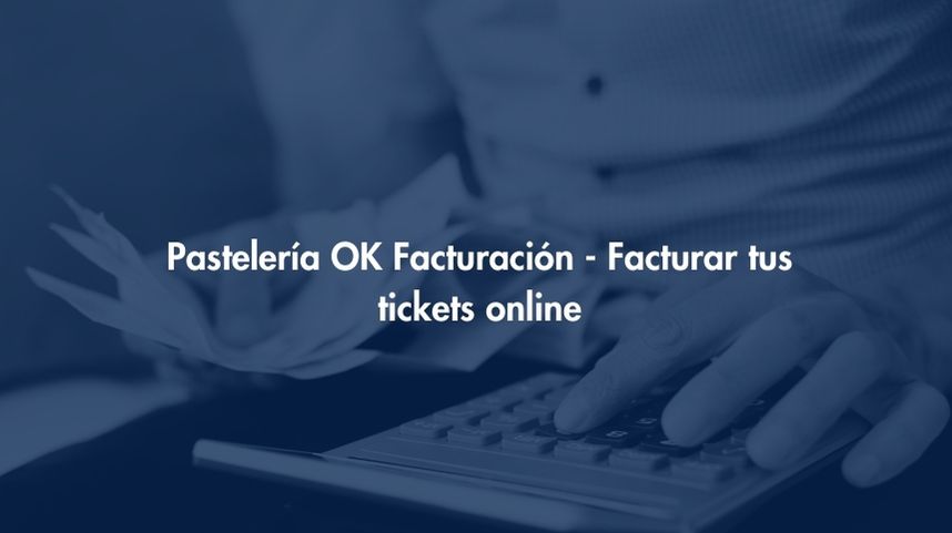 Facturación Pastelería OK - Facturar tus tickets online