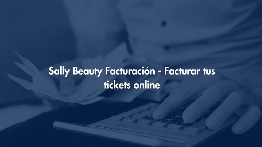Facturación Sally Beauty - Facturar tus tickets online