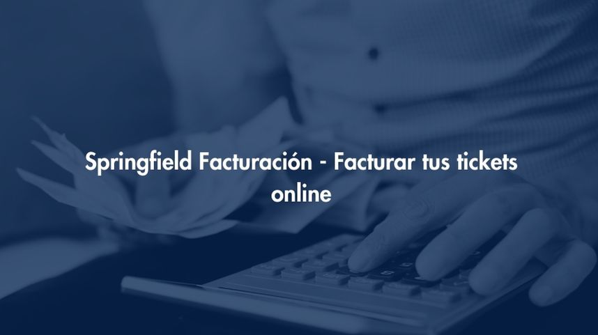 Facturación Springfield - Facturar tus tickets online