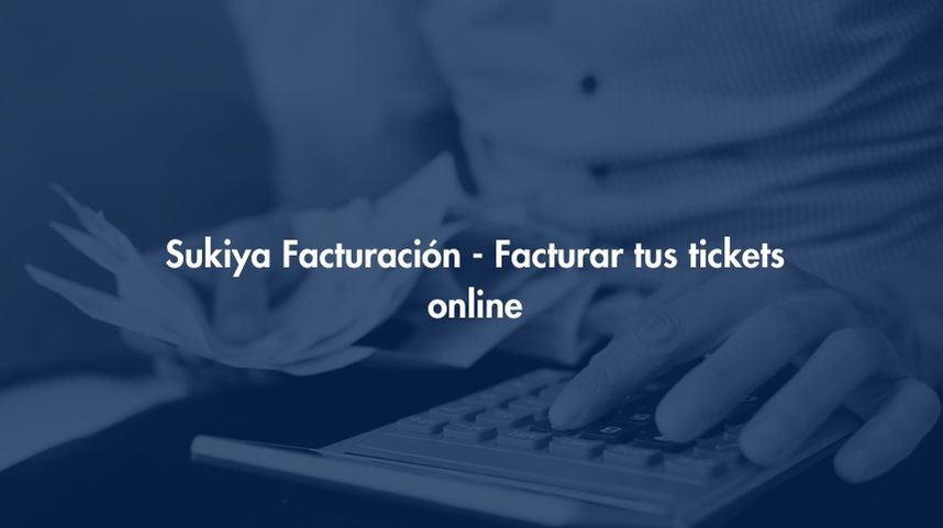 Facturación Sukiya - Facturar tus tickets online