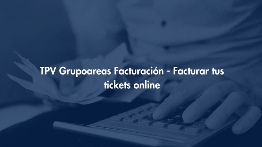 Facturación TPV Grupoareas - Facturar tus tickets online