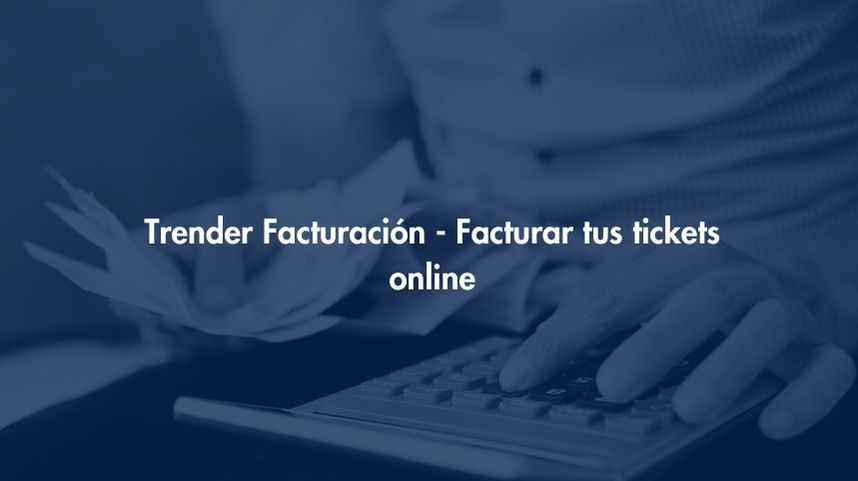Facturación Trender - Facturar tus tickets online