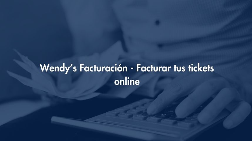 Facturación Wendy’s - Facturar tus tickets online