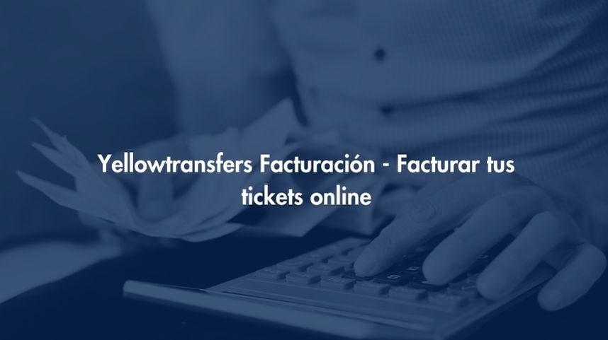 Facturación Yellowtransfers - Facturar tus tickets online